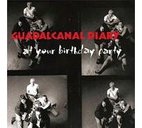 Guadalcanal Diary - At Your Birthday Party