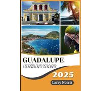 Guadalupe Guía de viaje 2025: Descubra joyas ocultas, rica historia, cocina local y paisajes impresionantes para una escapada francesa inolvidable