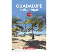 GUADALUPE GUÍA DE VIAJE 2026: Playas, islas, resorts, actividades, comida, horarios de ferry y consejos de aventura