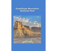 Guadalupe Mountains National Park Travel Guide 2025: Explore Texas’ Hidden Gem of Mountains and Deserts