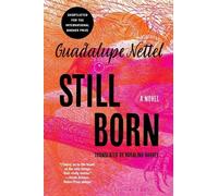 Guadalupe Nettel Still Born (Copertina rigida)