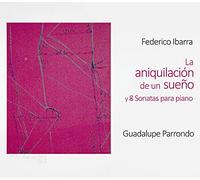 Guadalupe Parrondo - La aniquilación de un sueño y 8 Sonate para pianoforte