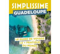 Guadeloupe: Le guide de voyage le + pratique du monde