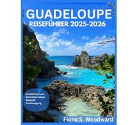 GUADELOUPE REISEFÜHRER 2025-2026