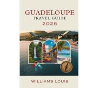 Guadeloupe Travel Guide 2026: Discover the French Caribbean Paradise - Beaches, Culture & Island Adventures