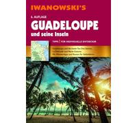 Guadeloupe und seine Inseln - Reiseführer von Iwanowski: Individualreiseführer mit Karten-Download