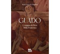 Guado. L'enigma di Piero Della Francesca. Ediz. speciale [Paperback] [Jun 27, 20
