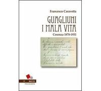Guagliuni i malavita. Cosenza 1870-1931