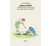 Guai ai vinti. L'imperativo del successo nell'epoca del falliment