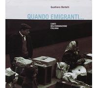 Gualtiero Bertelli - Quando Emigranti