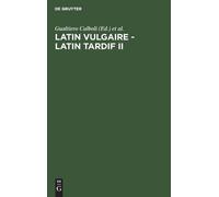 Gualtiero Calboli Latin Vulgaire - Latin Tardif II (Copertina rigida)