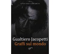 Gualtiero Jacopetti. Graffi sul mondo