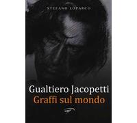 Gualtiero Jacopetti. Graffi sul mondo