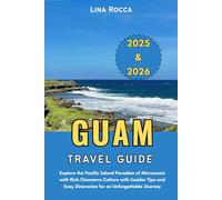 Guam Travel Guide 2025 & 2026: Explore the Pacific Island Paradise of Micronesia with Rich Chamorro Culture with Insider Tips and Easy Itineraries for an Unforgettable Journey