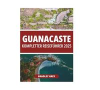 GUANACASTE KOMPLETTER REISEFÜHRER 2025