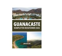 GUANACASTE KOMPLETTER REISEFÜHRER 2026