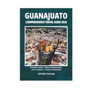 GUANAJUATO COMPREHENSIVE TRAVEL GUIDE 2026
