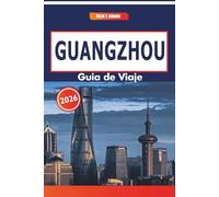 Guangzhou Guía De Viaje 2026: Paisajes urbanos, parques históricos, gastronomía local y barrios culturales en el sureste de China
