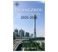 GUANGZHOU GUIDA DI VIAGGIO 2025-2026