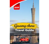 GUANGZHOU TRAVEL GUIDE 2026: Explore Canton Tower, Shamian Island & Cantonese Cuisine Awaits