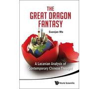 Guanjun Wu Great Dragon Fantasy, The: A Lacanian Analysis Of (Copertina rigida)