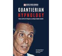 Guantierian Hypnology: Science and the Art of Hypnosis according to Gualtiero Guantieri