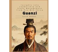Guanzi: Insights into Leadership and State Management from Pre-Qin China