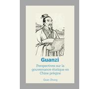 Guanzi: Perspectives sur la gouvernance étatique en Chine préqine