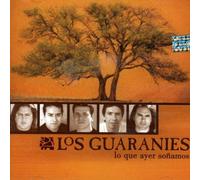 Guaranies, Los - Lo Que Ayer Sonamos