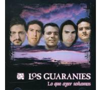 Guaranies, Los - Lo Que Ayer Sonamos