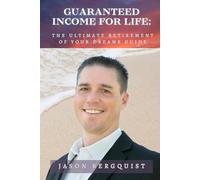 Guaranteed Income For Life: Retirement Of Your Dreams Guide