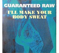 Guaranteed Raw - I'll make your body sweat (#zyx6334) [VINYL]