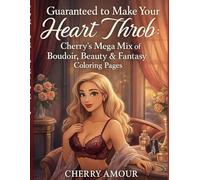 Guaranteed to Make Your Heart Throb: Cherry’s Mega Mix of Boudoir, Beauty & Fantasy Coloring Pages