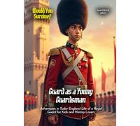 Guard as a Young Guardsman: Adventures in Tudor England Life of a Royal Guard for Kids and History Lovers