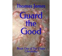 Guard the Good: Book One of The Chara Chronicles
