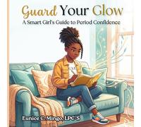 Guard Your Glow: A Smart Girl's Guide to Period Confidence