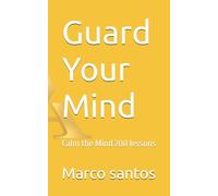 Guard Your Mind: Calm the Mind 200 lessons