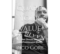 Guard Your Value: Why Men Should Stay Away From Promiscuous Women