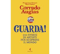 Guarda! 100 storie di artisti per scoprire il mondo