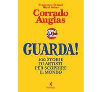 Guarda! 100 storie di artisti per scoprire il mondo