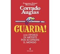 Guarda! 100 storie di artisti per scoprire il mondo