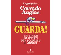 Guarda 100 storie di artisti per scoprire il mondo. Ediz. a colori - Augi...