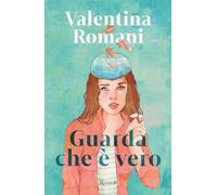 Guarda che è vero - Romani Valentina