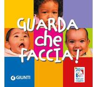 Guarda che faccia! Ediz. illustrata