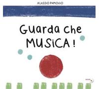 Guarda che musica! Ediz. illustrata