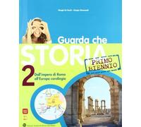 Guarda che storia. Per il biennio delle Scuole superiori. Con espansione online. Dall'impero di Roma all'Europa carolingia (Vol. 2)
