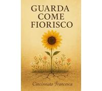 GUARDA COME FIORISCO