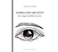 Guarda con i miei occhi: breve viaggio negli attacchi di panico