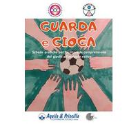 Guarda e gioca. Schede pratiche per facilitare la comprensione dei giochi all'oratorio estivo