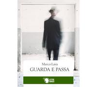 Guarda e passa di Marco Lava, 2016, Lettere Animate Editore